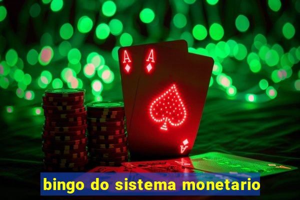 bingo do sistema monetario